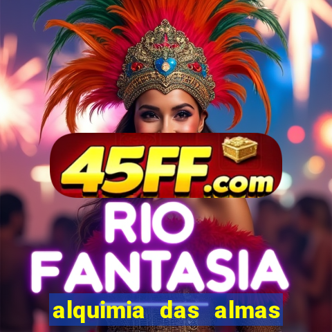 alquimia das almas 3 temporada